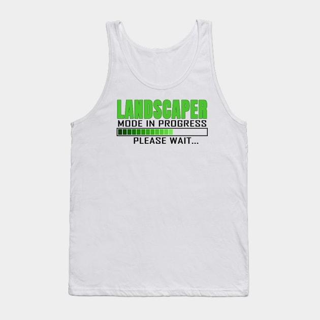 Landscaper Mode in Progress Please Wait Design Quote Tank Top by jeric020290